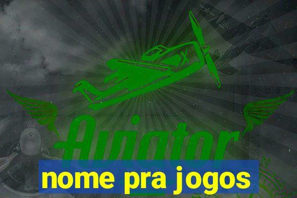 nome pra jogos